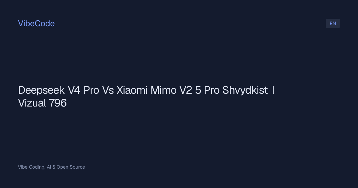 DeepSeek V4 Pro vs Xiaomi MIMO V2.5 Pro: Speed and Visual Quality ...