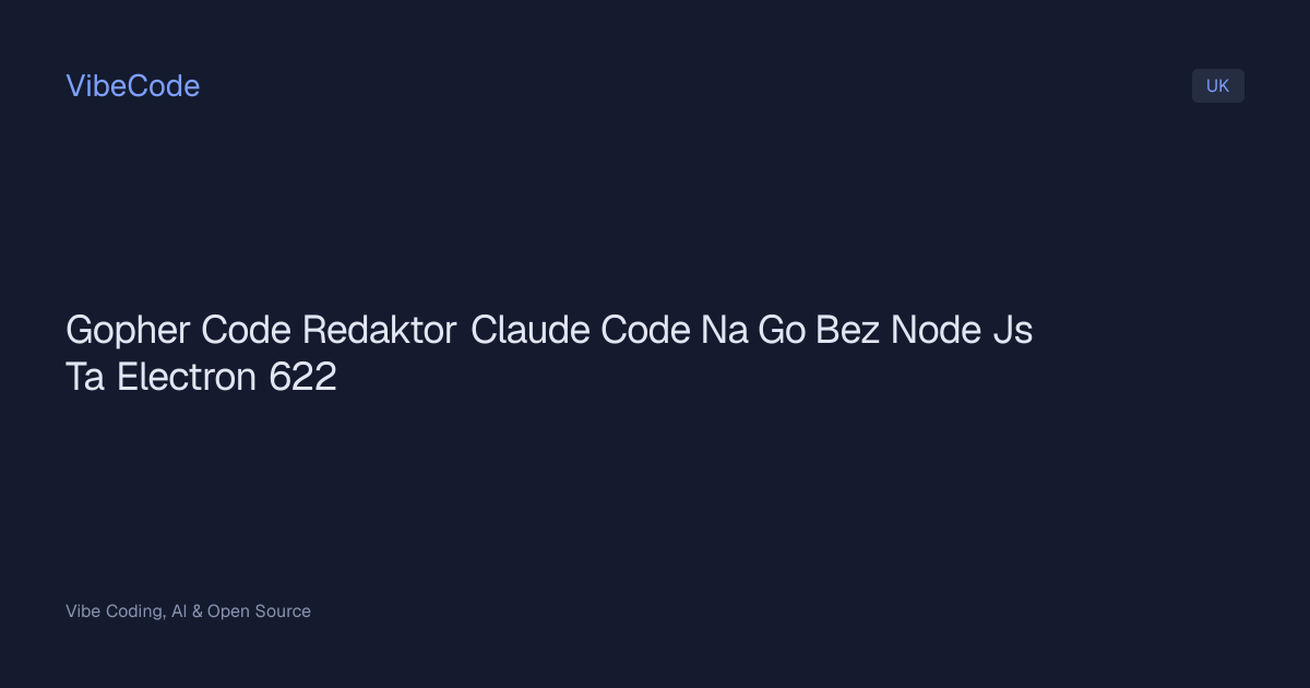 Gopher Code: редактор Claude Code на Go без Node.js та Electron | VibeCode